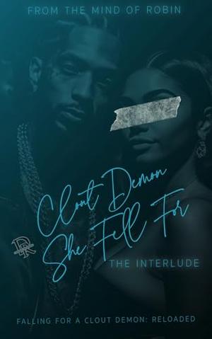 Clout Demon She Fell For: The Interlude: Falling For A Clout demon Reloaded by Robin