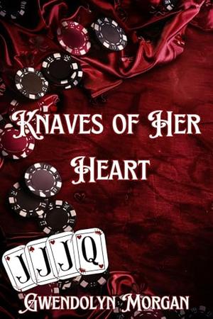 Knaves of Her Heart : A Spicy Dark Mafia Romance by Gwendolyn Morgan