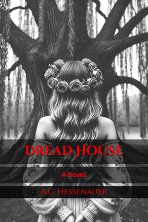Dread House: A Novel by A.C. Hessenauer