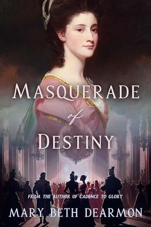 Masquerade of Destiny by Mary Beth Dearmon