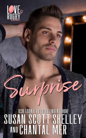 Surprise: Love & Rugby series by Susan Scott Shelley, Chantal Mer