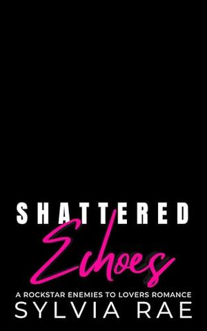Shattered Echoes: A Rockstar Enemies to Lovers Romance (Billionaire Bad Boy #2)