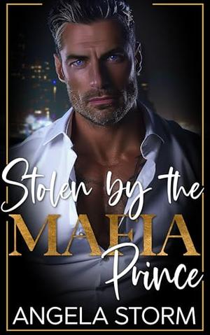 Stolen By The Mafia Prince by Angela Storm