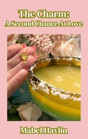 The Charm: A Second Chance At Love by Mabel Havlin, Emilie Nelson