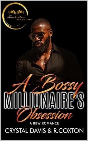 A Bossy Millionaire’s Obsession: A BBW Love Story by Crystal Davis, R. Coxton