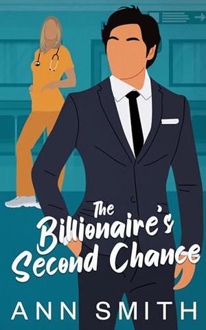 The Billionaire's Second Chance: An Off-limits Small Town Single Dad Sweet Romance by Ann Smith