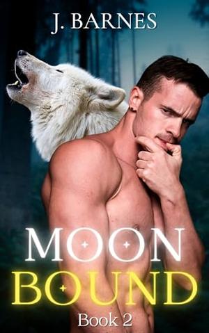 Moonbound Book 2: MM Werewolf Shifter Romance by J. Barnes
