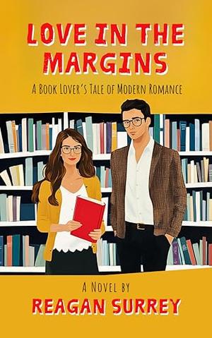 Love in the Margins: A Small-Town Library Romance by Reagan Surrey