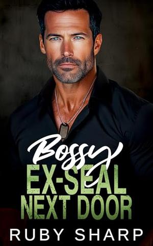 Bossy Ex-SEAL Next Door: A Single Dad, Age Gap Romance by Ruby Sharp