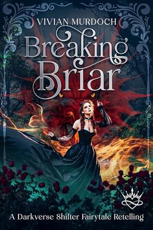 Breaking Briar: A Darkverse Shifter Fairytale Retelling by Vivian Murdoch