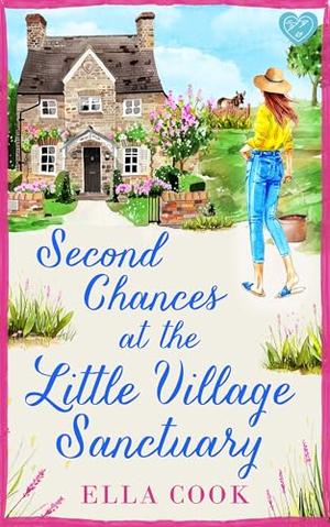 Second Chances at the Little Village Sanctuary by Ella Cook