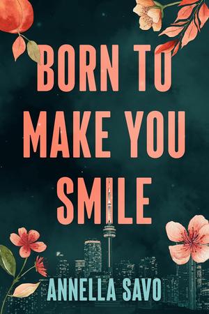 Born to Make You Smile by Annella Savo