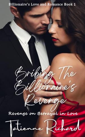 Bribing the Billionaire's Revenge by Tatienne Richard