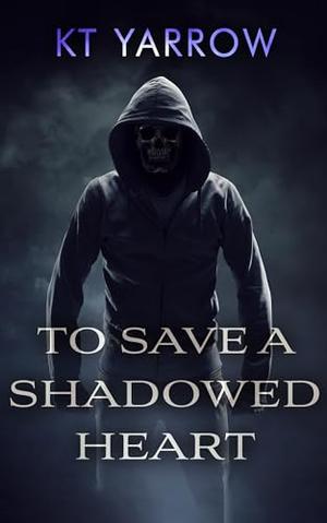 To Save a Shadowed Heart: An MMF Vigilante Romance (Shadowed Hearts #1)