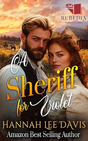 A Sheriff for Violet: A Western Historical Romance Book by Hannah Lee Davis
