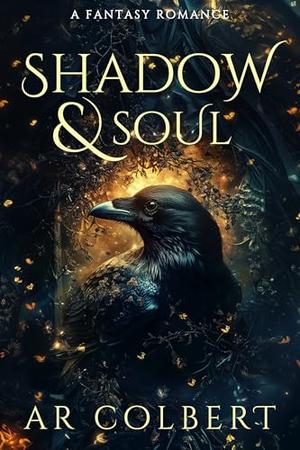 Shadow and Soul: A Fantasy Romance by AR Colbert