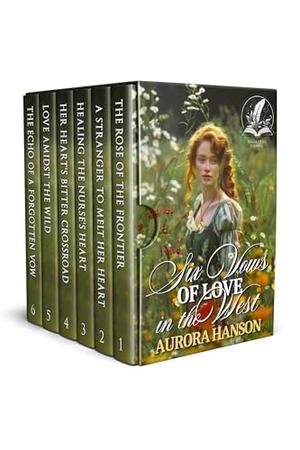Six Vows of Love in the West: A Historical Western Romance Collection by Aurora Hanson