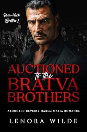 Auctioned to the Bratva Brothers by Lenora Wilde