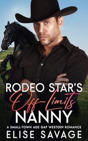 Rodeo Star's Off-Limits Nanny by Elise Savage