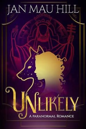Unlikely: A Paranormal Romance by Jan Mau Hill