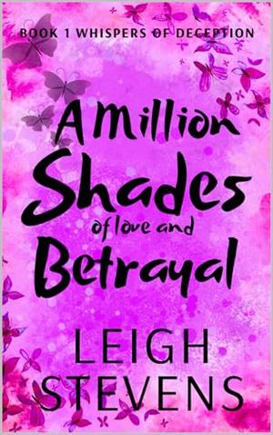 A Million Shades of Love and Betrayal by Leigh Stevens