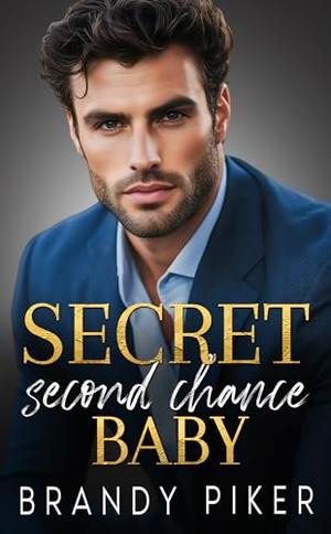 Secret Second Chance Baby: A Small Town Medical Romance by Brandy Piker