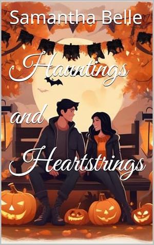 Hauntings and Heartstrings by Samantha Belle