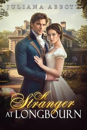 A Stranger at Longbourn: A Pride and Prejudice Variation by Juliana Abbott