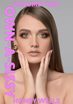 Own-A-Sissy, What A Pretty Girl Does: Volume Two (Own-A-Sissy - Sold Into His Fantasy #2)