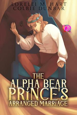 The Alpha Bear Prince’s Arranged Marriage by Lorelei M. Hart, Colbie Dunbar
