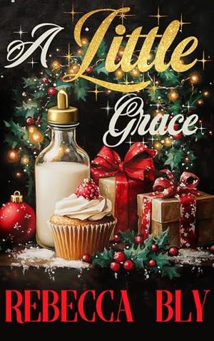 A Little Grace: An ABDL Holiday Romance by Rebecca Bly