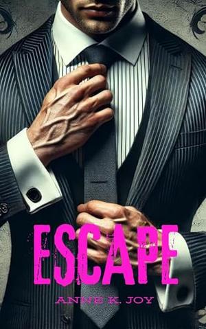 Escape by Anne K. Joy