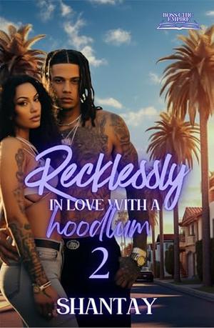 Recklessly In Love With A Hoodlum 2 by Shantay
