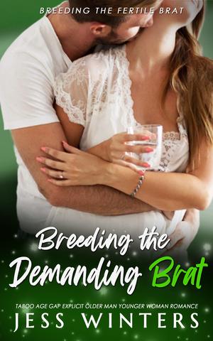 Breeding the Demanding Brat (Breeding the Fertile Brat #6)