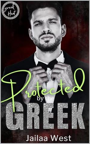 Protected by the Greek by Jailaa West