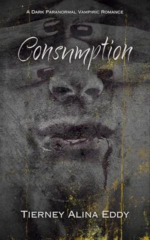 Consumption by Tierney Eddy