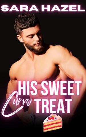 His Sweet Curvy Treat by Sara Hazel