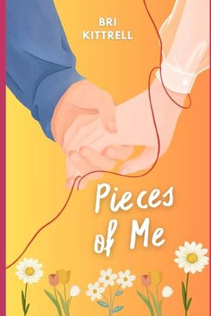 Pieces of Me by Bri Kittrell