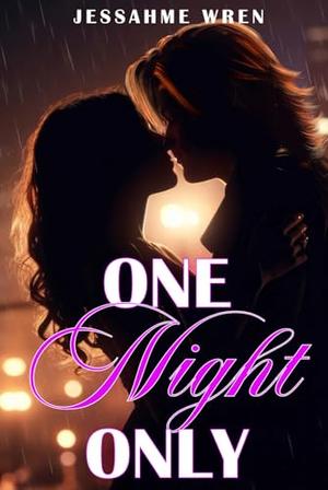 One Night Only by Jessahme Wren