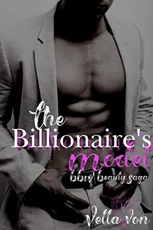 The Billionaire's Model: bbw beauty saga by Vella Von