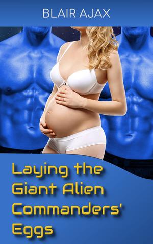 Laying the Giant Alien Commanders’ Eggs by Blair Ajax