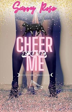 Cheer for Me: A Sapphic Forbidden Romance by Savvy Rose