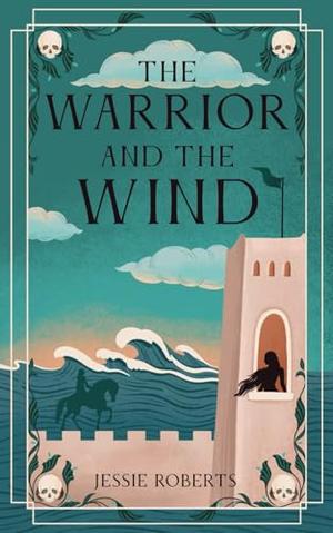 The Warrior and the Wind by Jessie Roberts
