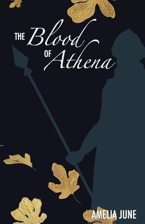 The Blood of Athena by Amelia June