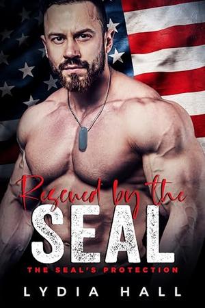 Rescued by the SEAL by Lydia Hall