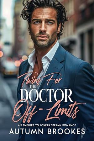 Twins for The Doctor Off-Limits: An Enemies to Lovers Steamy Romance by Autumn Brookes