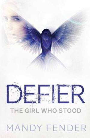 Defier: The Girl Who Stood by Mandy Fender