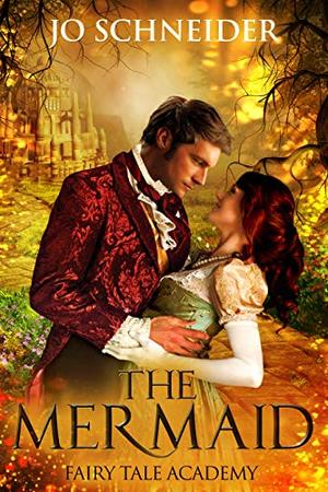 The Mermaid: A Little Mermaid Retelling by Jo Schneider