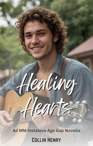 Healing Hearts: An MM Instalove Age Gap Novella by Collin Henry