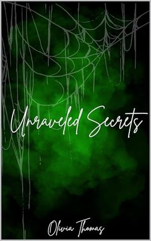 Unraveled Secrets by Olivia Thomas